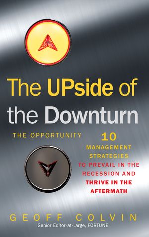 Cover Art for 9781857885286, The Upside of the Downturn: 10 Management Strategies to Prevail in the Recession and Thrive in the Aftermath by Geoff Colvin