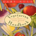 Cover Art for 9780312144418, The Vegetarian Handbook by Gary Null