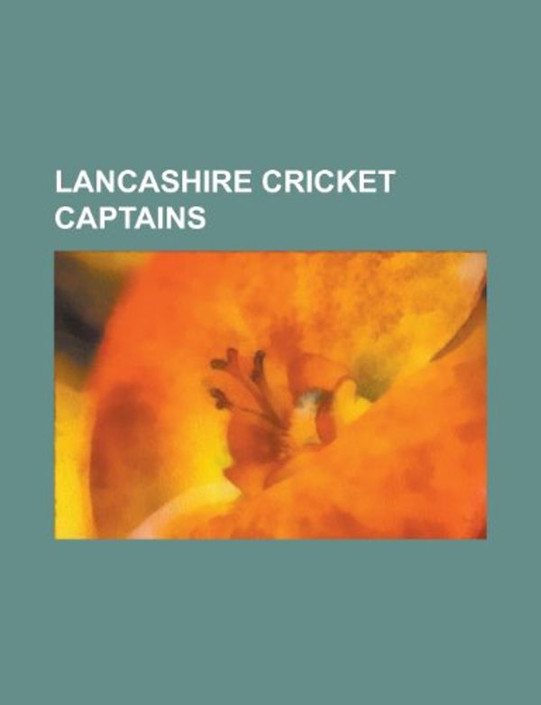 Cover Art for 9781155709451, Lancashire Cricket Captains: David Lloyd, Wasim Akram, Brian Statham, A. N. Hornby, Stuart Law, Glen Chapple, Warren Hegg, John Crawley by Books Llc