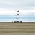 Cover Art for 9780300252279, The Art of Solitude by Stephen Batchelor
