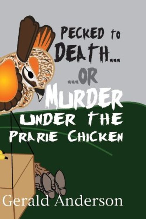 Cover Art for 9780878393589, Pecked to Death... or Murder Under the Prairie Chicken by Gerald Anderson