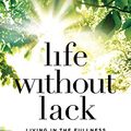 Cover Art for 9781543676921, Life Without Lack: Living in the Fullness of Psalm 23, Library Edition by Dallas Willard