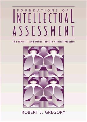 Cover Art for 9780205198337, Foundations of Intellectual Assessment by Robert J. Gregory