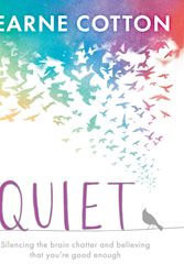 Cover Art for 9781409183143, Quiet: Learning to silence the brain chatter and believing that you re good enough by Fearne Cotton