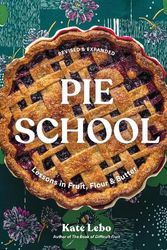 Cover Art for 9781632174673, Pie School: Lessons in Fruit, Flour & Butter by Kate Lebo