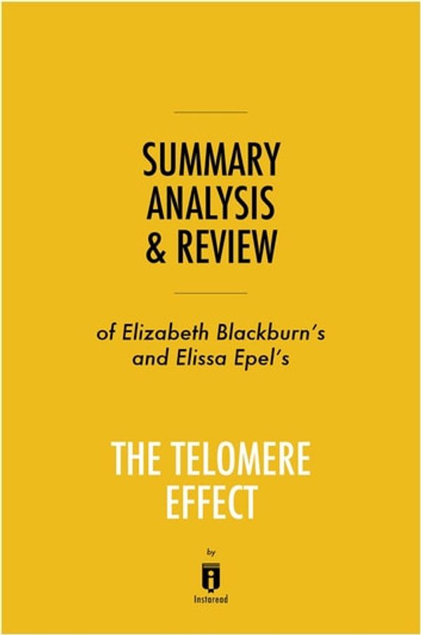 Cover Art for 9781683786740, Summary, Analysis & Review of Elizabeth Blackburn’s and Elissa Epel’s The Telomere Effect by Instaread by Instaread Summaries