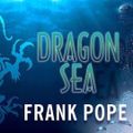 Cover Art for 9798200144921, Dragon Sea: A True Tale of Treasure, Archeology, and Greed Off the Coast of Vietnam by Frank Pope