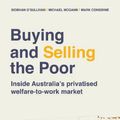 Cover Art for 9781743327869, Buying and Selling the Poor: Inside Australia's privatised welfare-to-work market by O'Sullivan, Siobhan, Michael McGann, Mark Considine