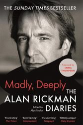 Cover Art for 9781838854805, Madly, Deeply: The Alan Rickman Diaries by Alan Rickman