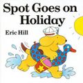 Cover Art for 9780723266099, Spot Goes on Holiday by Eric Hill