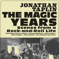 Cover Art for 9781597145251, The Magic Years: Scenes from a Rock-and-Roll Life by Jonathan Taplin