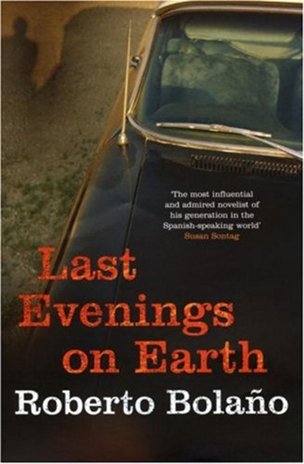 Cover Art for 9781843431817, Last Evenings on Earth by Roberto Bolano