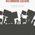 Cover Art for 9783319703299, The Rise of Victimhood Culture: Microaggressions, Safe Spaces, and the New Culture Wars by Bradley Campbell, Jason Manning