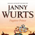 Cover Art for 9780006482994, Fugitive Prince: First Book of The Alliance of Light (The Wars of Light and Shadow, Book 4) by Janny Wurts