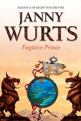 Cover Art for 9780006482994, Fugitive Prince: First Book of The Alliance of Light (The Wars of Light and Shadow, Book 4) by Janny Wurts