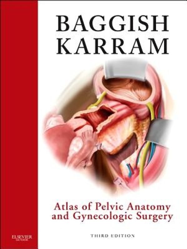 Cover Art for 9781416059097, Atlas of Pelvic Anatomy and Gynecologic Surgery by Michael S. Baggish, Karram MD, Mickey M.