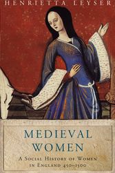 Cover Art for 9781842126219, Medieval Women: Social History Of Women In England 450-1500 by Henrietta Leyser
