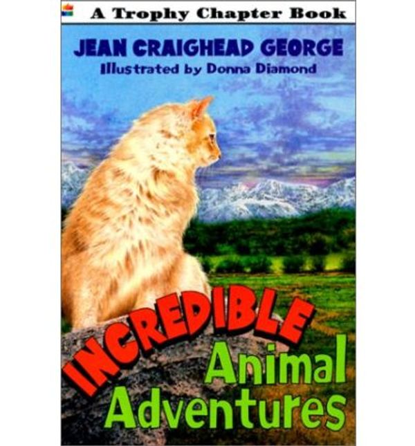 Cover Art for 9780613228756, Incredible Animal Adventures by Jean Craighead George