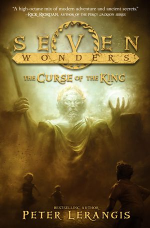 Cover Art for 9780062070494, Seven Wonders Book 4: The Curse of the King by Peter Lerangis