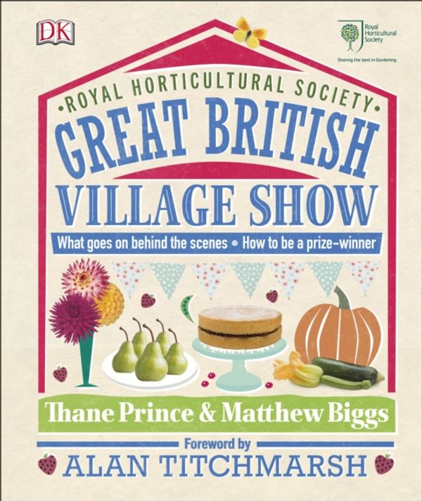 Cover Art for 9780241255612, RHS Great British Village ShowDiscover What Goes on Behind the Scenes by Thane Prince, Matthew Biggs