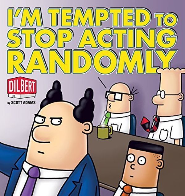 Cover Art for 9780740778063, I'm Tempted to Stop Acting Randomly by Scott Adams