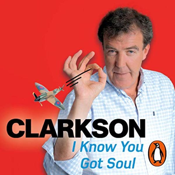 Cover Art for B07RN28TK5, I Know You Got Soul by Jeremy Clarkson