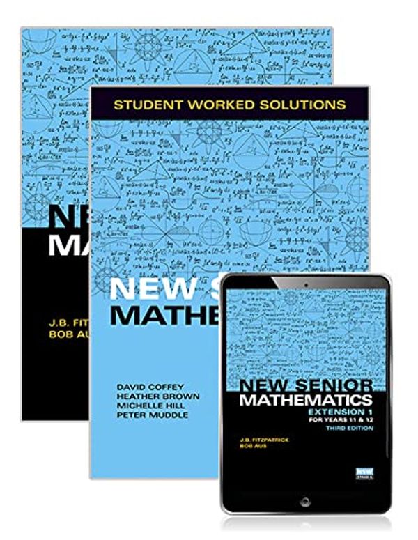 Cover Art for 9781488665998, New Senior Mathematics Extension 1 Year 11 & 12 Student Book + Student Worked Solutions Book + Reader+ by J. Fitzpatrick, Bob Aus, David Coffey, Heather Brown, Michelle Hill, Peter Muddle