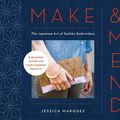 Cover Art for 9781781577363, Make & Mend: The Japanese Art of Sashiko Embroidery-15 Beautiful Visible Mending Projects by Jessica Marquez