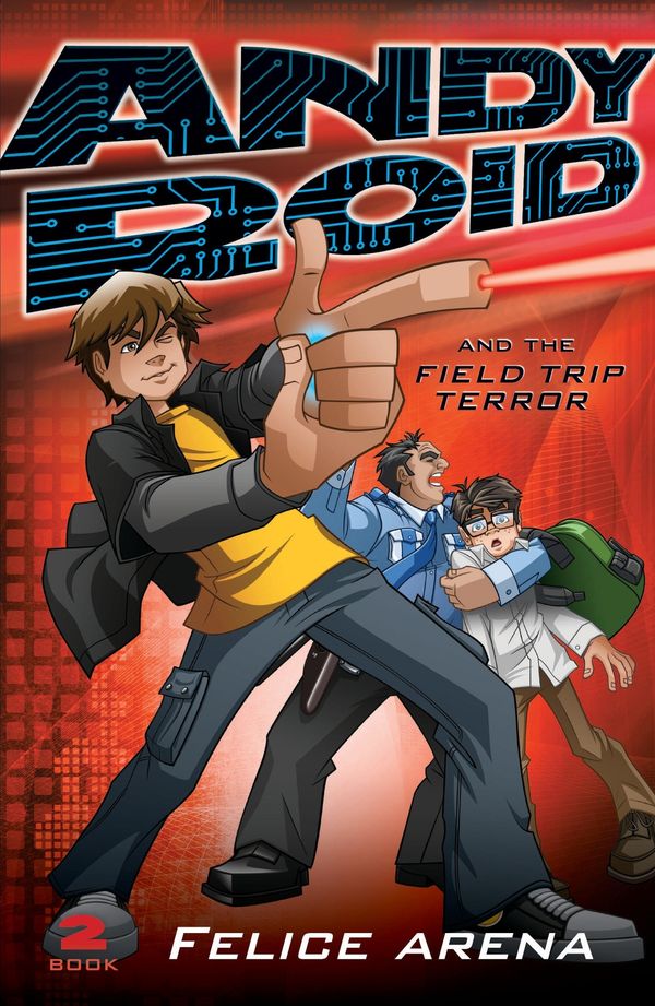 Cover Art for 9781742534992, Andy Roid & the Field Trip Terror (eBook) by Felice Arena