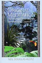 Cover Art for 9781539069072, Original MeditationThe Aramaic Jesus and the Spirituality of Creation by Neil Douglas-Klotz
