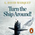 Cover Art for 9780241995310, Turn The Ship Around! by L. David Marquet, L. David Marquet