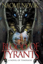 Cover Art for 9780345522900, Blood of Tyrants by Naomi Novik