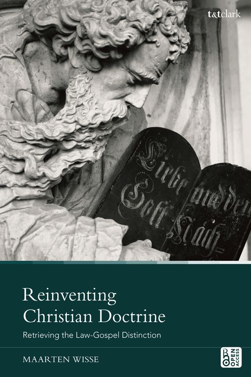 Cover Art for 9780567704306, Reinventing Christian Doctrine: Retrieving the Law-Gospel Distinction by Wisse, Maarten