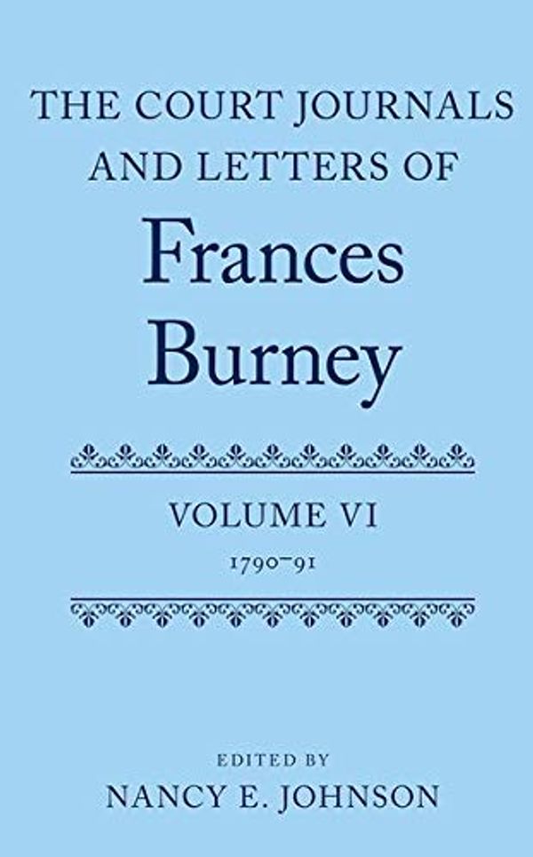 Cover Art for 9780199262526, The Court Journals and Letters of Frances Burney: Volume VI: 1790-91 (Court Journals and Letters of Frances Burney 1786 - 1791) by Unknown