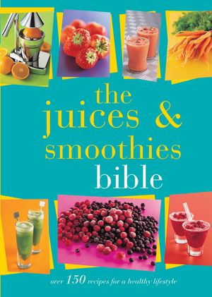 Cover Art for 9780753727317, The Juices and Smoothies Bible by Bounty