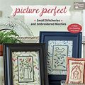 Cover Art for B082DRM9R6, Picture Perfect: Small Stitcheries and Embroidered Niceties by Kathy Schmitz