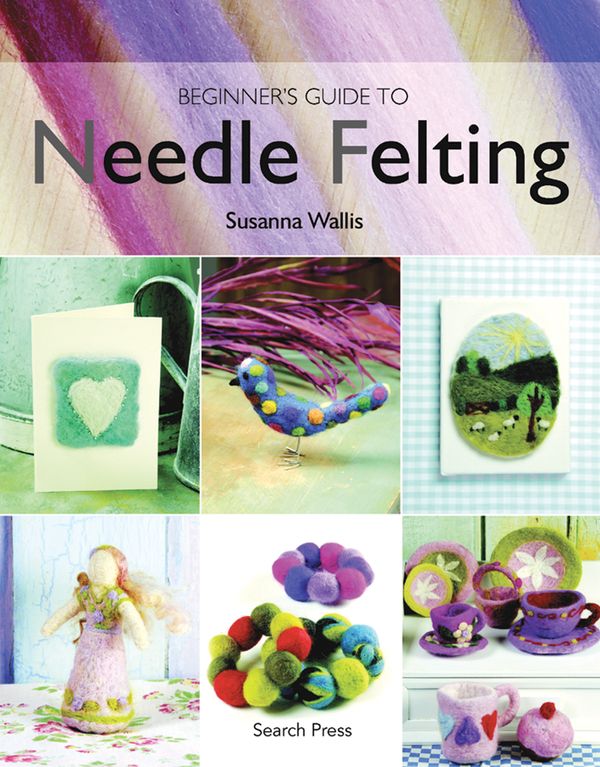 Cover Art for 9781844482511, Beginner's Guide to Needle Felting by Susanna Wallis