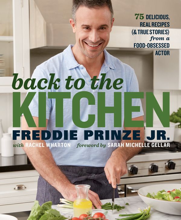 Cover Art for 9781623366926, Back to the Kitchen75 Delicious, Real Recipes (and True Stories) f... by Freddie Prinze