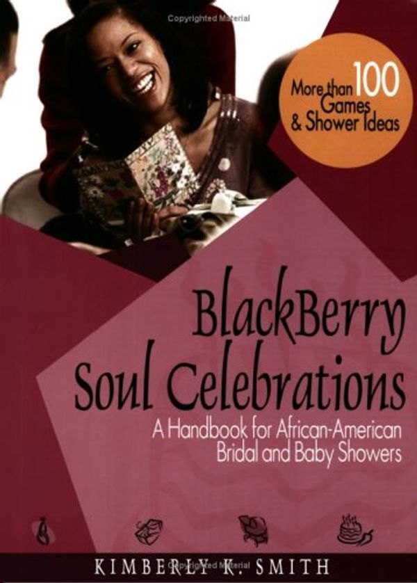 Cover Art for 9780976280507, BlackBerry Soul Celebrations: A Handbook for African-American Bridal and Baby Showers by Kimberly K. Smith