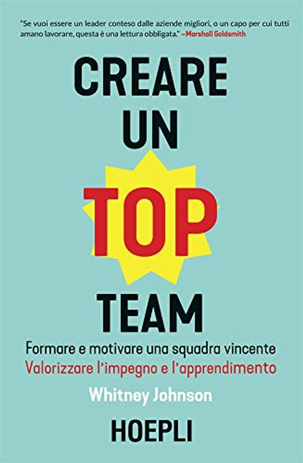 Cover Art for B081FHF953, Creare un Top Team: Formare e motivare una squadra vincente. Valorizzare l'impegno e l'apprendimento (Italian Edition) by Johnson, Whitney