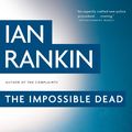 Cover Art for 9780316078771, The Impossible Dead by Ian Rankin