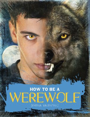 Cover Art for 9780763653873, How to Be a Werewolf by Serena Valentino