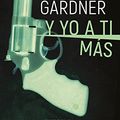 Cover Art for 9788466343268, Y yo a ti más (Tessa Leoni 1) by Lisa Gardner