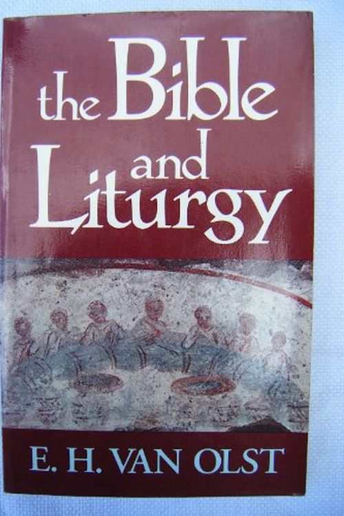Cover Art for 9780802803061, The Bible and Liturgy by E. H. Van Olst
