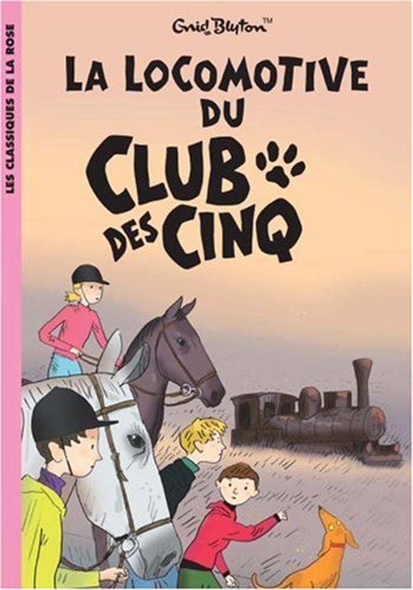 Cover Art for 9782012012707, Le Club des Cinq : La locomotive du Club des Cinq by Enid Blyton