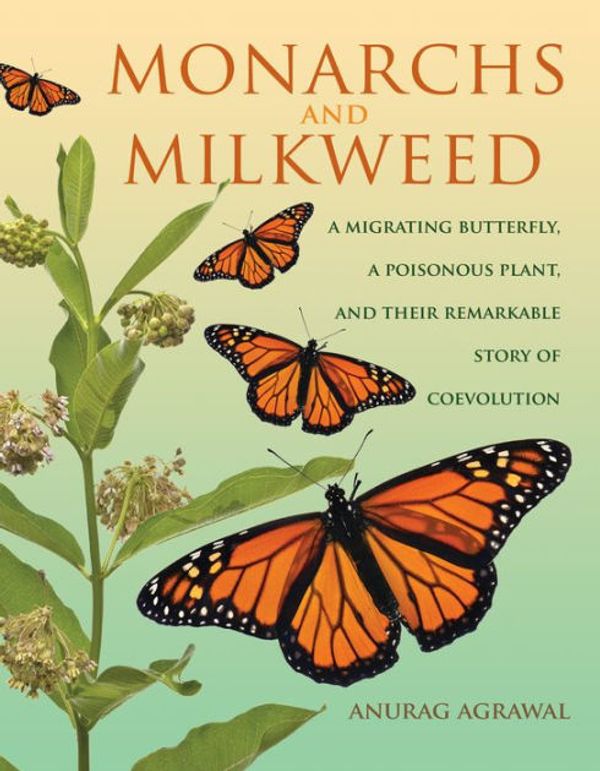 Cover Art for 9781400884766, Monarchs and Milkweed by Anurag Agrawal