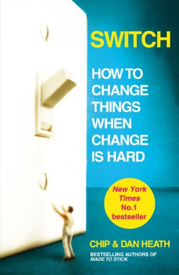 Cover Art for 9781847940315, Switch: How to change things when change is hard by Dan Heath, Chip Heath