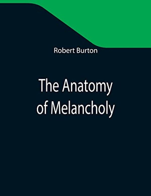 Cover Art for 9789355345721, The Anatomy of Melancholy by Robert Burton