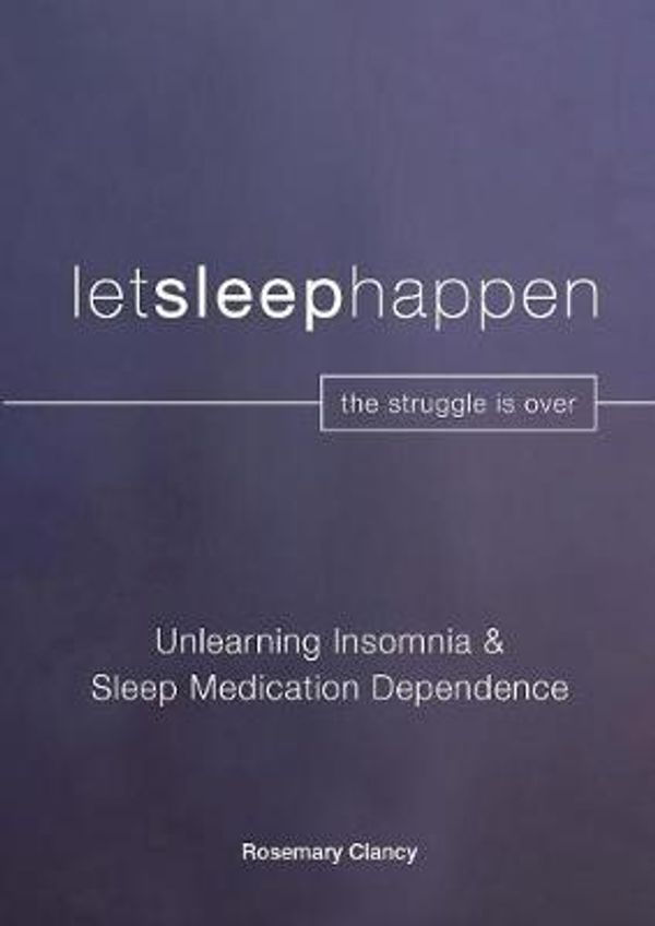 Cover Art for 9780648514312, Unlearning Insomnia & Sleep Medication Dependence by Rosemary Clancy