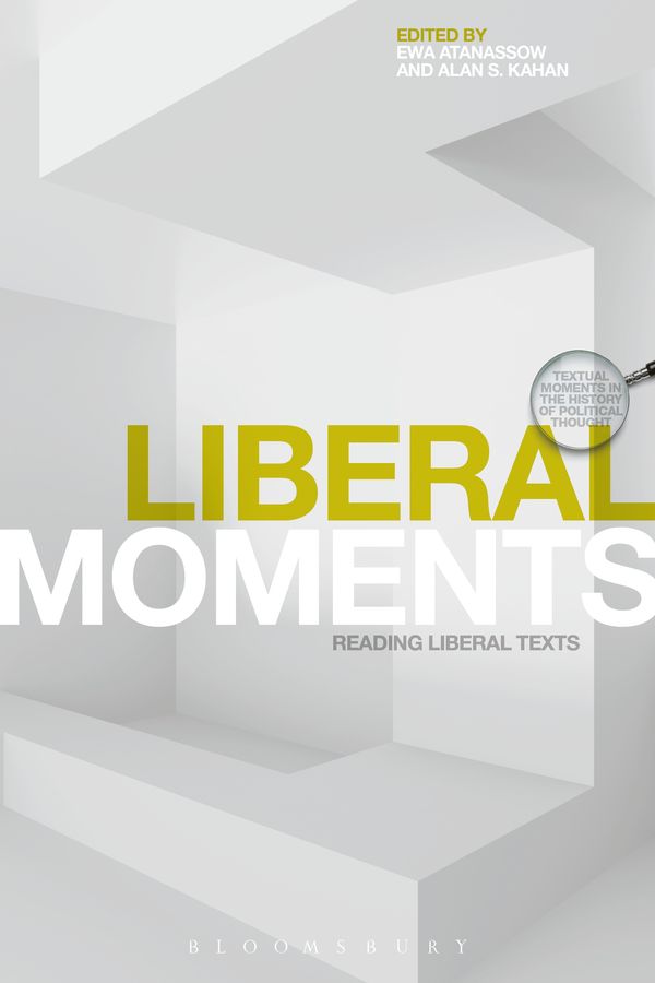 Cover Art for 9781474251044, Liberal Moments: Reading Liberal Texts (Textual Moments in the History of Political Thought) by Unknown